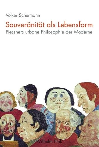 Souveränität als Lebensform. Plessners urbane Philosophie der Moderne von Wilhelm Fink Verlag